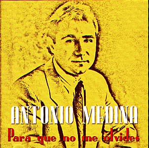 ANTONIO MEDINA (DISCO PARA QUE NO ME OLVIDES)